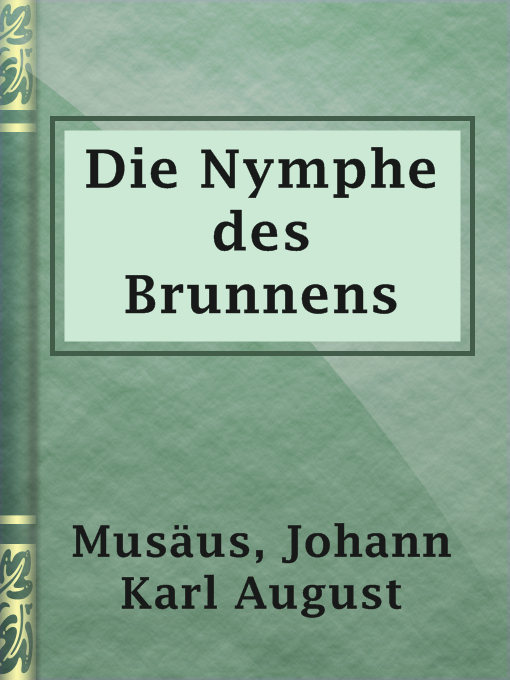 Title details for Die Nymphe des Brunnens by Johann Karl August Musäus - Available